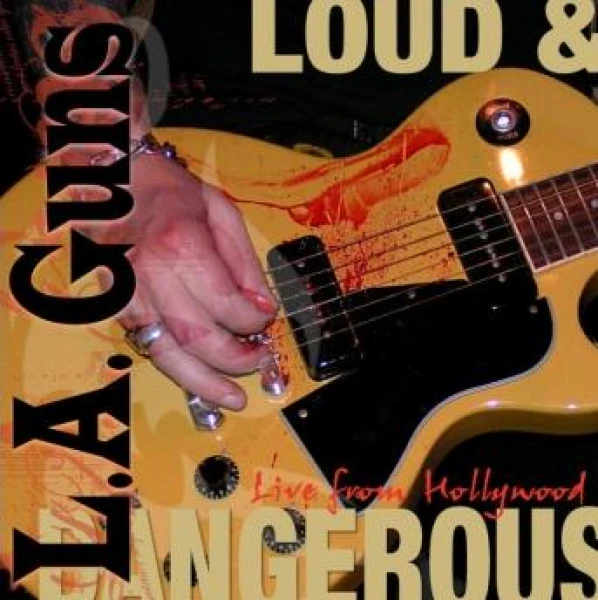 L.A.. Guns  - Loud and dangerous (Live in Hollywood)