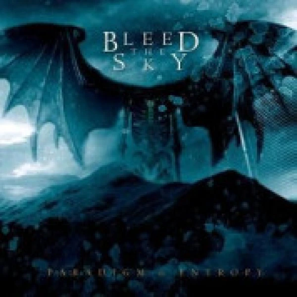 Bleed The Sky - Paradigm in entropy