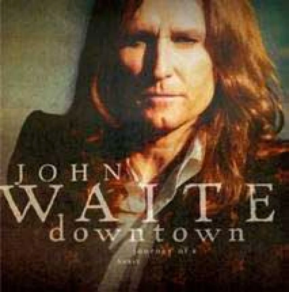 John Waite - Downtown Journey of a heart