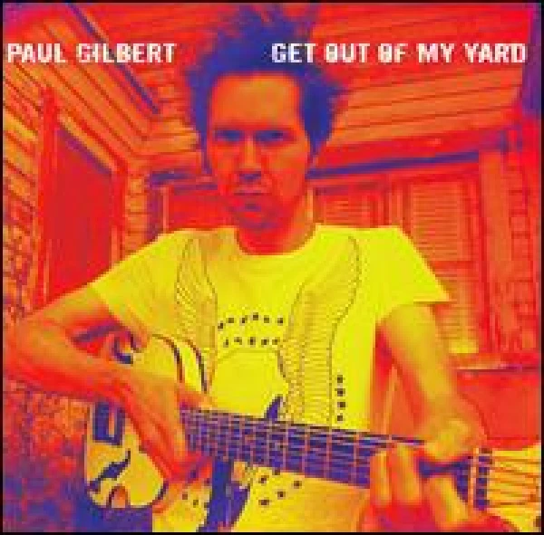 Paul Gilbert - Get out of my yard