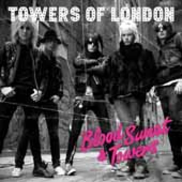 Towers of London - Blood ,Sweat And Towers